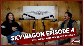 Skywagon Podcast 4 with Madi Garcia from Red Eagle Aviation