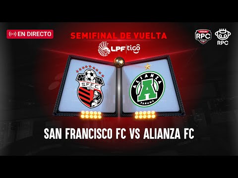EN VIVO | LPF | San Francisco FC vs Alianza FC, semifinal de vuelta del Clausura 2025