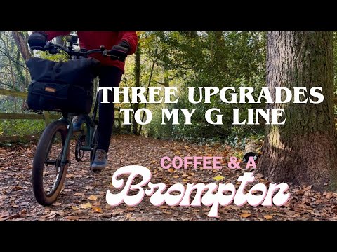 My THREE Brompton G Line Upgrades 💚