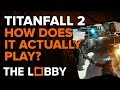 We Played Titanfall 2: So What's New? - The Lobby
