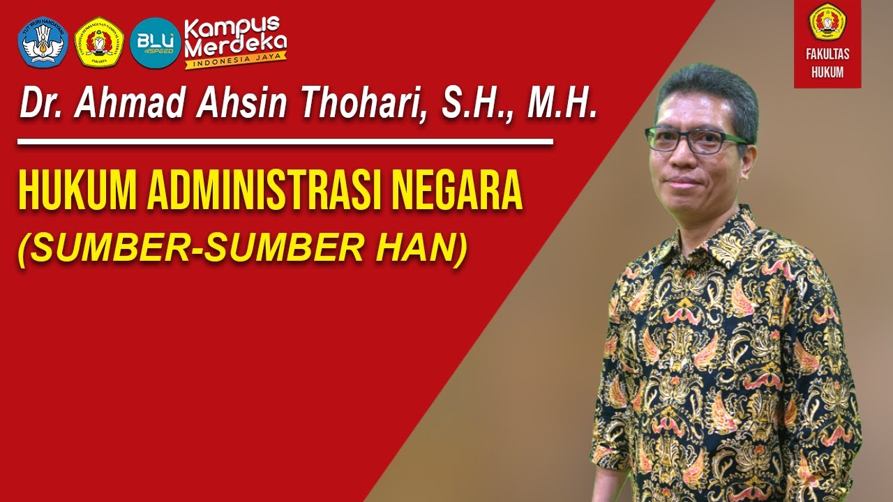 Dr. Ahmad Ahsin Thohari, S.H., M.H. - HUKUM ADMINISTRASI NEGARA (SUMBER-SUMBER HAN)