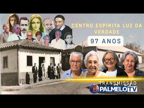 PALMELO - CENTRO ESPÍRITA LUZ DA VERDADE 97 ANOS | REUNIÃO PÚBLICA DO CELV