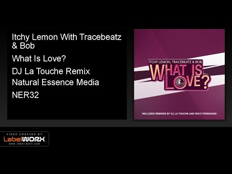 Itchy Lemon With Tracebeatz & Bob - What Is Love? (DJ La Touche Remix)