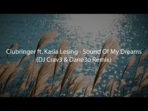 Clubringer ft. Kasia Lesing - Sound Of My Dreams (DJ Crav3 & Dane3o Remix)