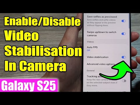 Galaxy S25/S25+/Ultra: How to Enable/Disable Video Stabilisation In Camera