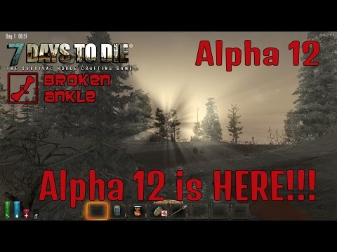 7 Days to Die: Alpha 12: #1 "Alpha 12 is HERE!"