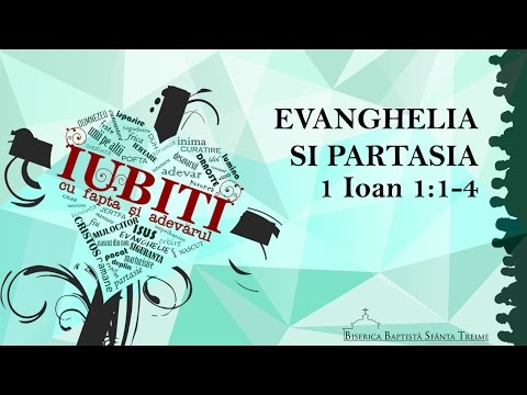 Betuel Vararu - 1 Ioan 1:1-4 - Evanghelia şi părtăşia