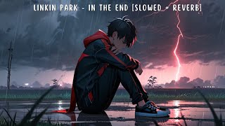 Download lagu LINKIN PARK - IN THE END [ SLOWED   REVERB ] mp3
