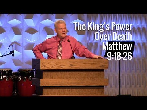 Matthew 9:18-26, The King's Power Over Death