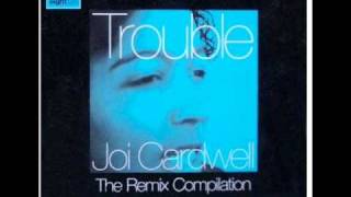 Joi Cardwell - Trouble  (Real Vocal Mix)