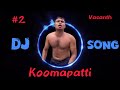 Koomapatti DJ Song 2 Tamil Kuthu Remix Village Mass Beat Tamil 2025