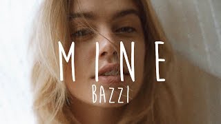 Bazzi - Mine (Lyrics)
