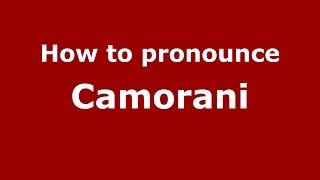 How to pronounce Camorani