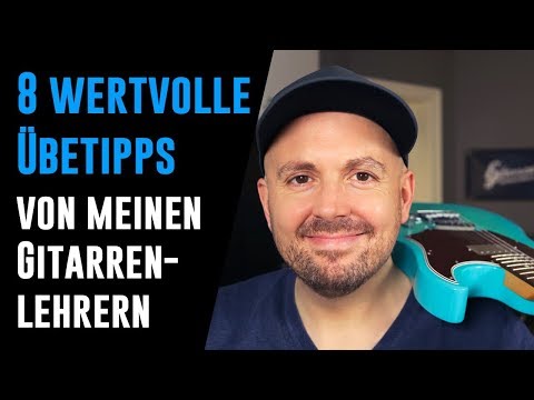 Besser Gitarre üben - 8 zeitlose Übetipps, die du kennen solltest!