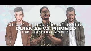 XRIZ &amp; Dasoul &amp; Danny Romero - Quién se va primero (Lyric Video)