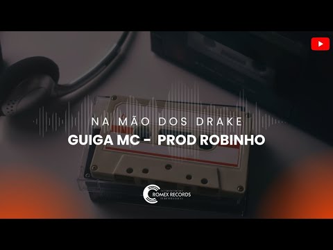 Guiga MC - Na Mão Dos Drake (Prod Robinho)