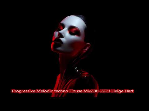 Progressive Melodic techno House Mix288 2023 Helge Hart