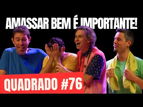 COMO É BOM DAR UNS AMASSOS | QUADRADO #76