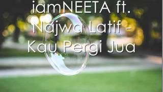 Download lagu iamNEETA ft. Najwa Latif - Kau Pergi Jua (Cover) mp3 Download lagu iamNEETA ft. Najwa Latif - Kau Pergi Jua (Cover) mp3