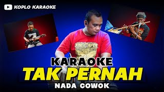 Download lagu TAK PERNAH KARAOKE NADA COWOK / PRIA VERSI DANGDUT ORIGINAL KEY F mp3
