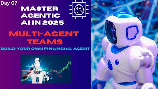 🚀 Day 07 : Multi-Agent Teams Using Agno Agentic Framework – Build Your Own Financial Agent
