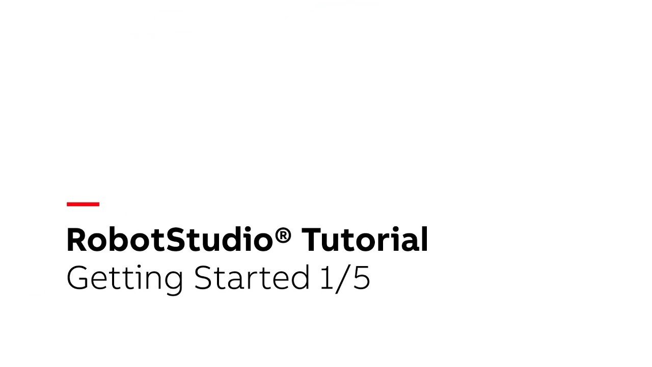 RobotStudio® Tutorial – Getting Started 1/5