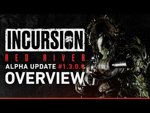 Incursion Red River || Alpha Update 1.3.0.0 Overview