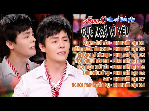 Album 10 Tân Cổ Tình Yêu Hay Nhất 2025 Nghệ Sĩ Phan Tấn Đạt | Ca Cổ Mới Nghe Du Dương Êm Ái