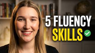 5 English Skills Every Fluent Speaker Needs (Reading, Writing & More)