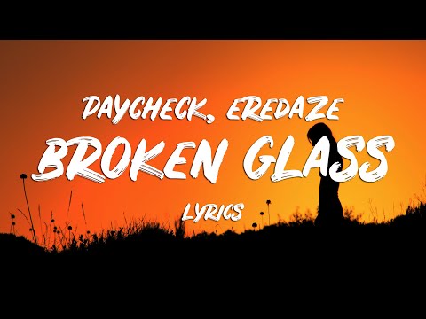 PAYCHECK feat. Eredaze - Broken Glass (Lyrics)