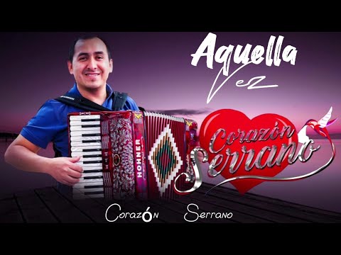 Corazón Serrano _ Aquella vez (actualizada) Remasterizada