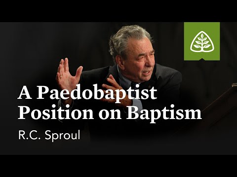 Baptism Debate: A Paedobaptist Position with R.C. Sproul