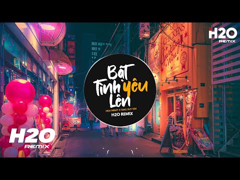 Bật Tình Yêu Lên (H2O Remix) - Hòa Minzy x Tăng Duy Tân | Rót Mật Ngọt Vào Tai Em Remix Hot TikTok
