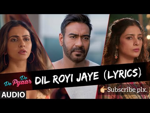 Dil roye jaye - LYRICS  |  De de pyaar de   | Ajay devgan, Tabu & Rakul preet |  Arijit singh