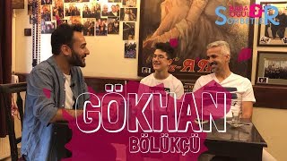 GÖKHAN BÖLÜKÇÜ/BABA&amp;OĞUL SOHBETLER #18