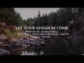 Let Your Kingdom Come