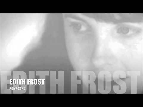 EDITH FROST - PONY SONG