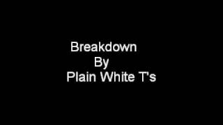 Breakdown By Plain White T&#39;s