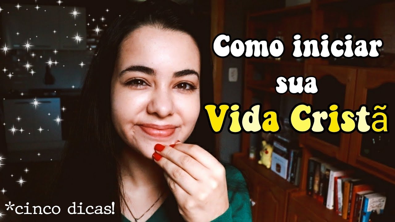 Como iniciar uma vida cristã? | 05 DICAS!!