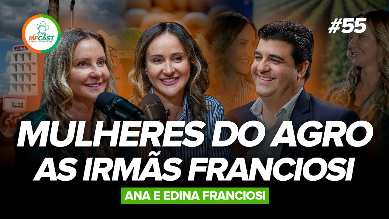 IRMÃS FRANCIOSI: SUPERANDO DESAFIOS DENTRO E FORA DA PORTEIRA (Ana e Edina Franciosi) - MF Cast 55