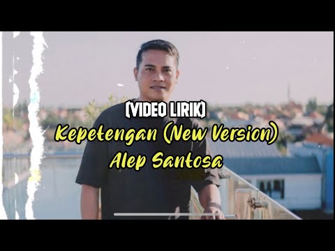 Video Lirik | Alep Santosa - Kepetengan (New Version)