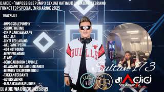 Download lagu DJ ADID -'IMPOSSIBLE PUMP X SEKUAT HATIMU & CINTA DARI SEBRANG'FUNKOT (SULTAN173)2025 mp3