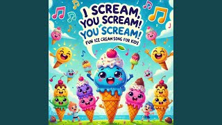 I Scream, You Scream! | Fun Ice Cream Song for Kids