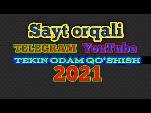 SAYT ORQALI TELEGRAM YOUTUBE KANALARGA TEKINGA ODAM QO‘SHISH 2021