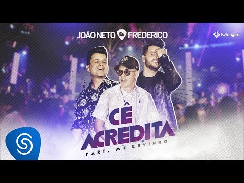 João Neto e Frederico - Cê Acredita - (Part. MC Kevinho) [Vídeo Oficial]