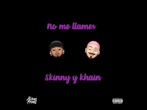 KHAIN & SKINNY - NO ME LLAMES (VIDEOLYRIC) #NoMeLlames #DeLaCalleATusOidos