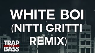 Dillon Francis - White Boi (feat. Lao Ra) (Nitti Gritti Remix)