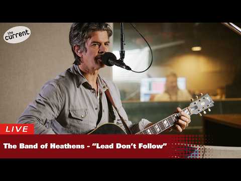 The Band of Heathens — Lead Don't Follow (live at The Current)