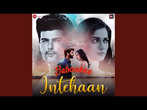 Intehaan (From "Bebaakee")