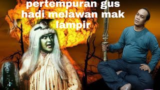 Download lagu PERTEMPURAN GUS HADI DENGAN MAK LAMPIR mp3